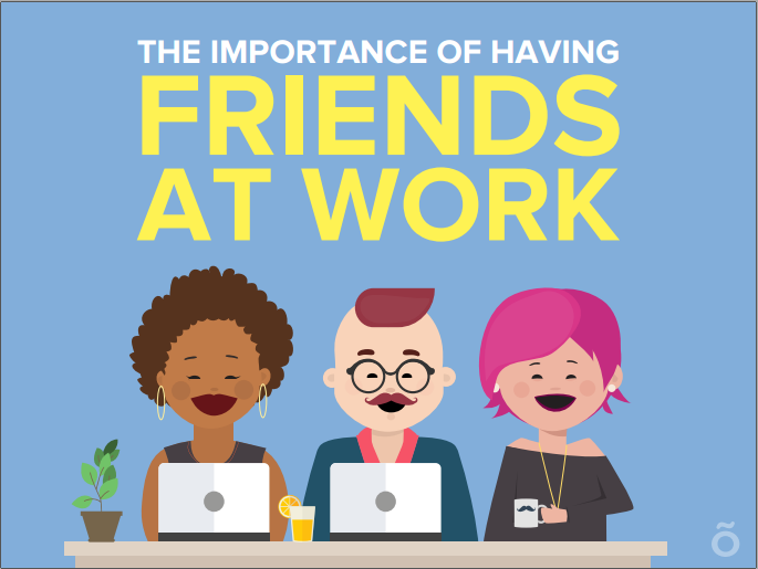 11 Incredible Reasons Why Having Friends At Work Is Important