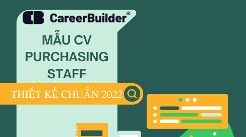 Mẫu cv purchasing staff cực chuẩn và tuyệt chiêu ứng tuyển hiệu quả | CareerBuilder.vn